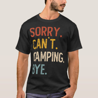 Camiseta Sorry Can'T Camping Bye Shirts Funny Camping Lover