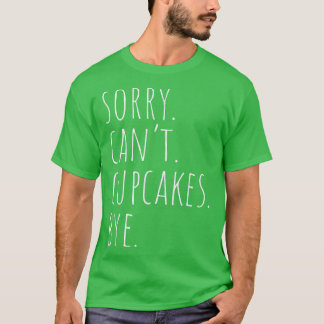 Camiseta Sorry Can't Cupcakes Bye Funny Baking Cupcake Bake