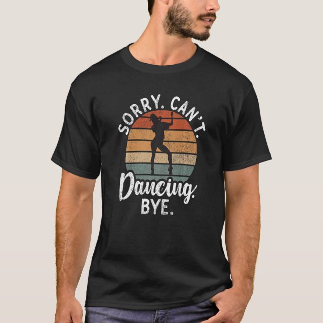 Camiseta Sorry Cant Dancing Bye Dancing Love Dancer   (Frente)