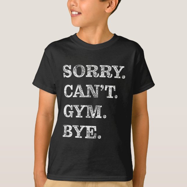 Camiseta Sorry Can't Gym Bye - Weightlifting Muscles Workou (Frente)
