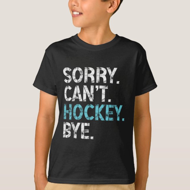 Camiseta Sorry Can't Hockey Bye Funny Hockey Lover For Wome (Frente)