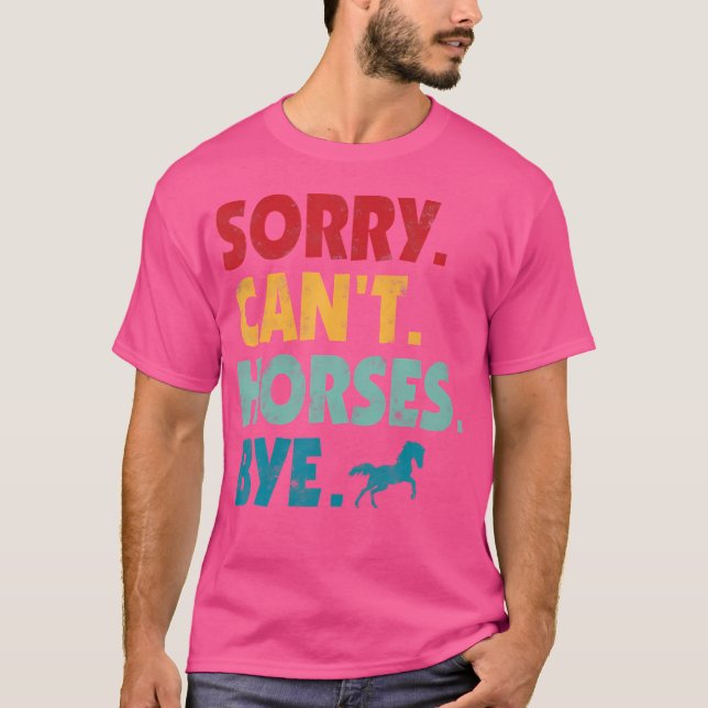 Camiseta Sorry Can'T Horses Bye Girls Horse Riding Women (Frente)