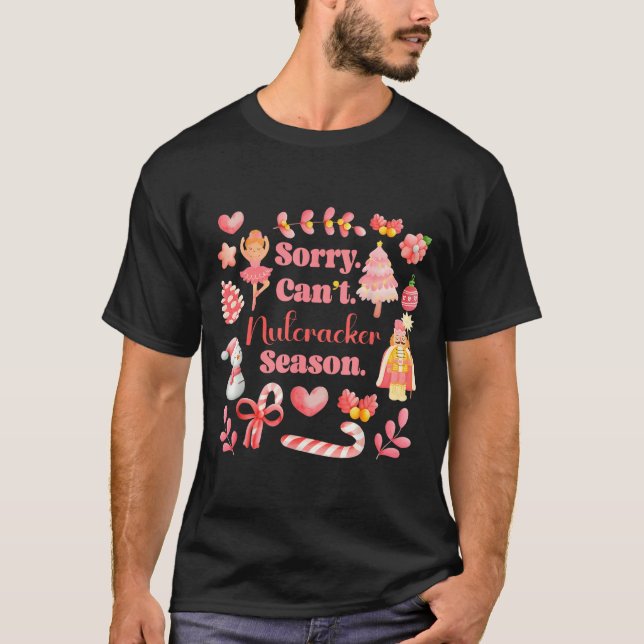 Camiseta Sorry Can't Nutcracker Season Christmas Ballet Nk  (Frente)