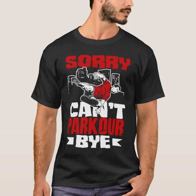 Camiseta Sorry Can't Parkour Bye  Free Running Parkour (Frente)