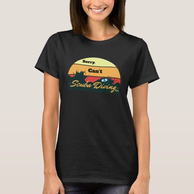 Camiseta Sorry Can't Scuba Diving For Men Women Diving Budd (Frente)