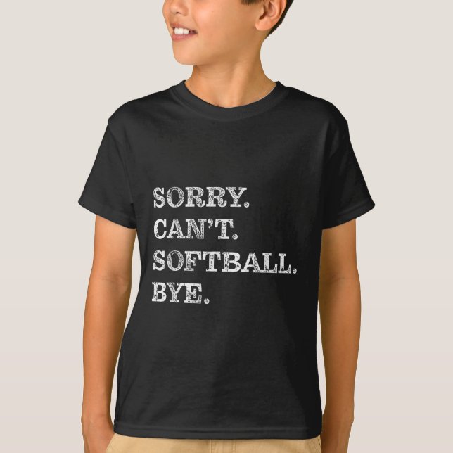 Camiseta Sorry Can't Softball Bye - Funny  (Frente)