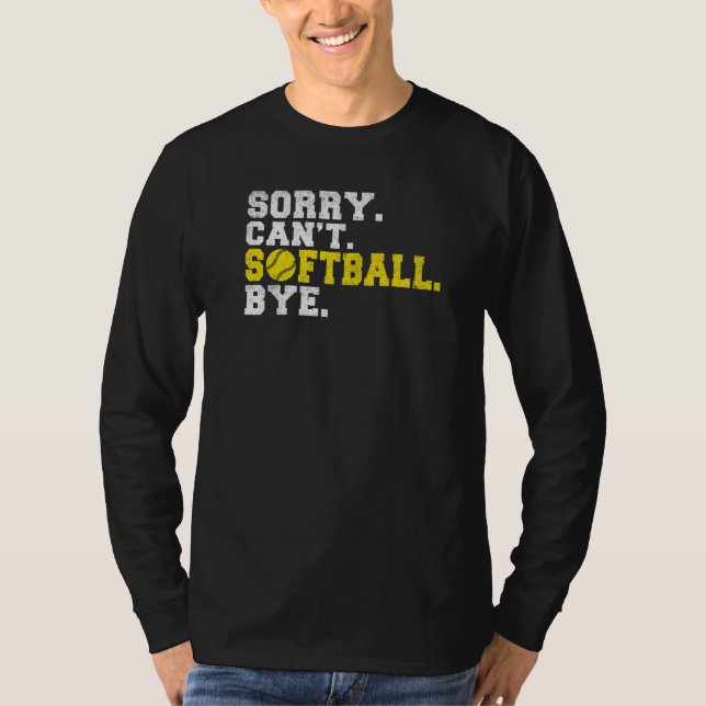 Camiseta Sorry cant Softball bye Softball   (Frente)