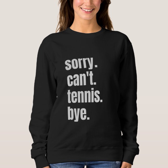 Camiseta Sorry Can't Tennis Bye Funny Tennis Player (Frente)