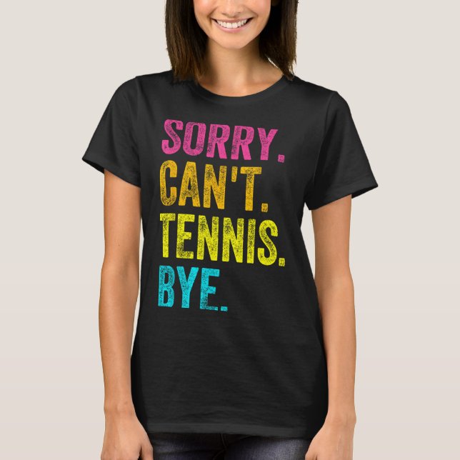 Camiseta Sorry Can't Tennis Bye Teacher Student Funny Tenni (Frente)