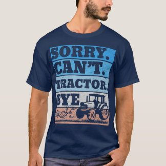 Camiseta Sorry Can't Tractor Bye Farming Farmer Agriculturi