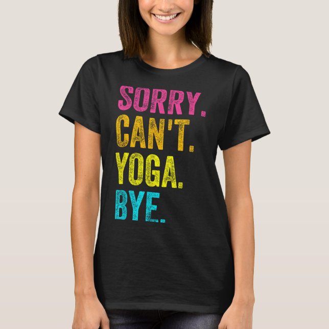 Camiseta Sorry Can't Yoga Bye Teacher Student Funny Yoga Re (Frente)