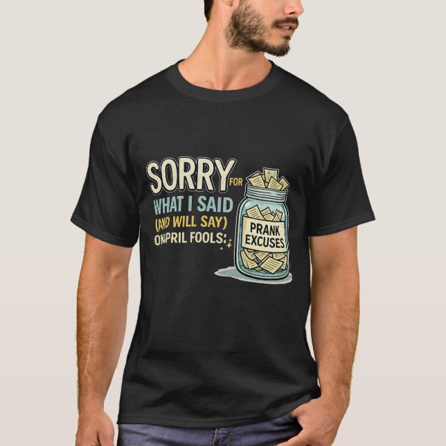 Camiseta Sorry for What I Said April Fools Funny Tee (Frente)