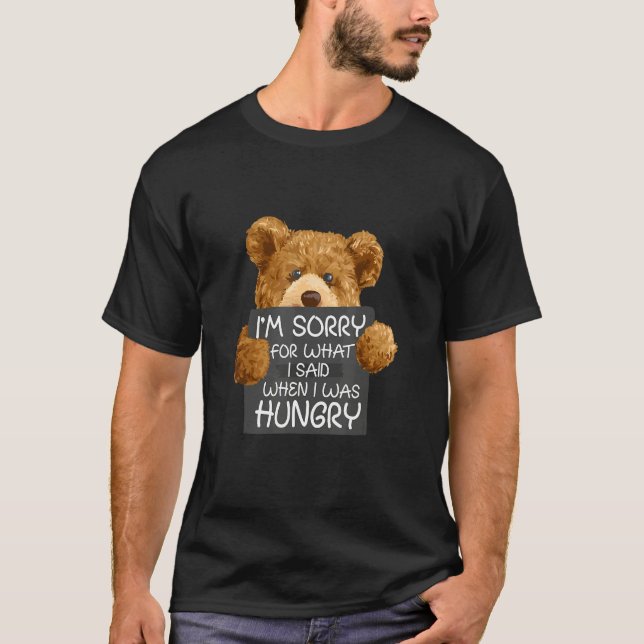 Camiseta Sorry For What I Said I Was Hungry Animal Bear (Frente)