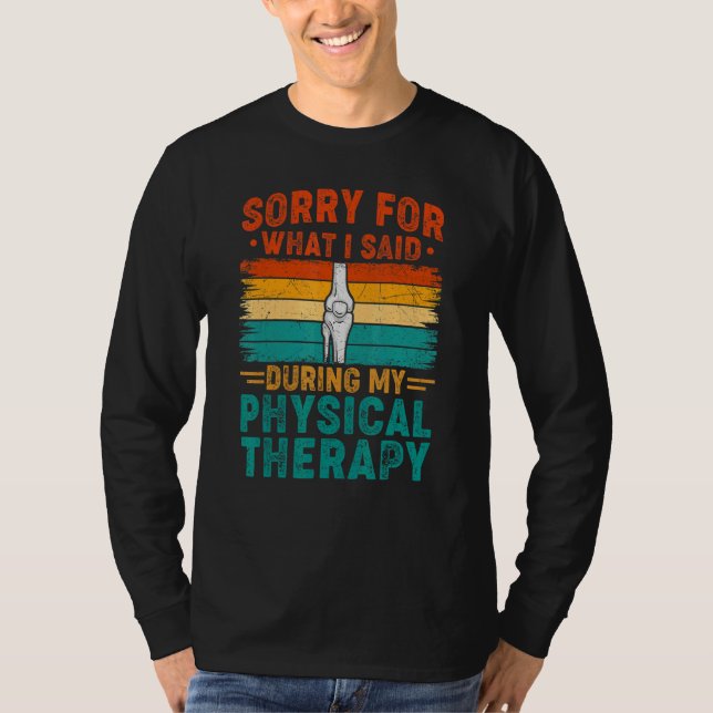 Camiseta Sorry For What I Said Physical Therapy Surgery Rec (Frente)