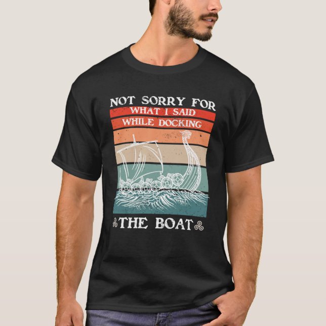 Camiseta Sorry For What I Said While Docking The Boat Vikin (Frente)