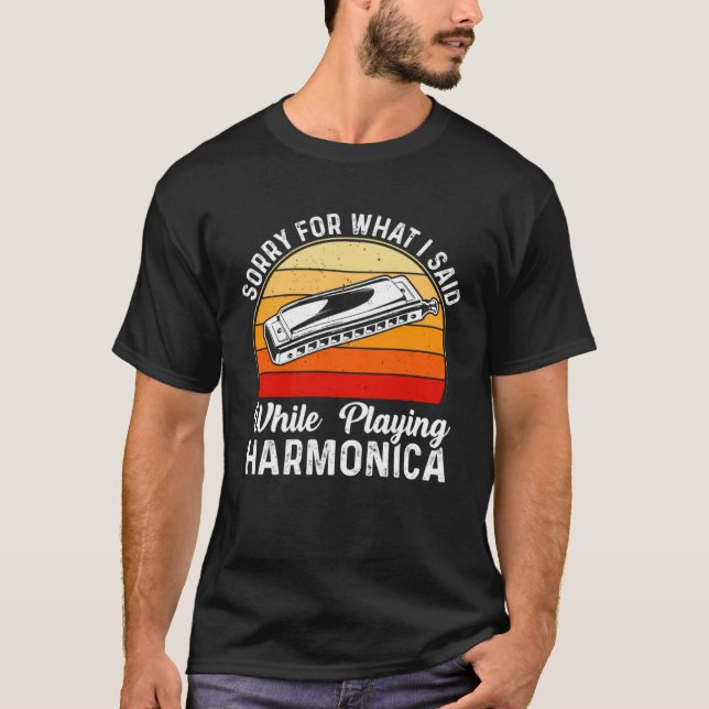 Camiseta Sorry For What I Said While Playing Harmonica Musi (Frente)