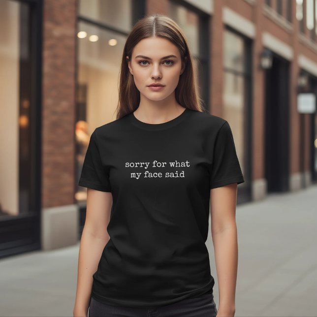 Camiseta Sorry For What My Face Said Funny Sarcastic (Criador carregado)
