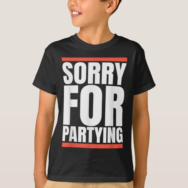 Camiseta Sorry Funny For Partying Present, Valentines Day  (Frente)