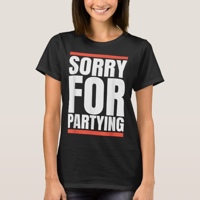 Camiseta Sorry Funny For Partying Present, Valentines Day  (Frente)