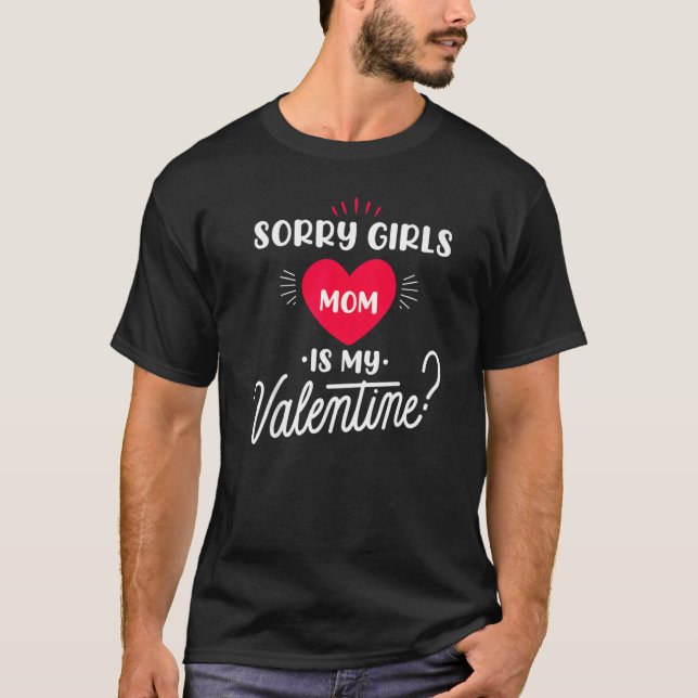 Camiseta Sorry Girls Mom is my Valentine   1 (Frente)
