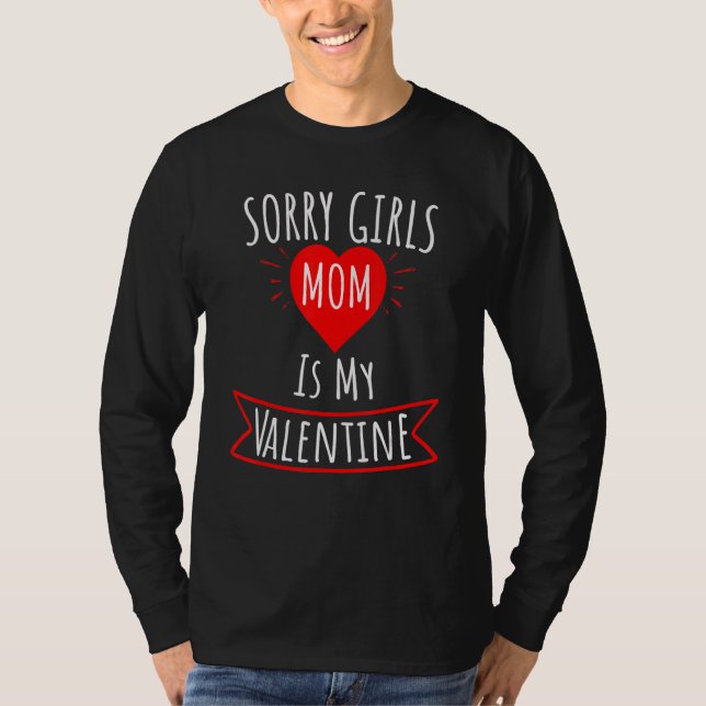 Camiseta Sorry Girls Mom Is My Valentine For Men Women (Frente)
