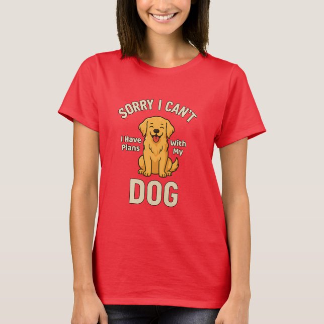 Camiseta Sorry I Can’t I Have Plans With My Dog – Funny Dog (Frente)