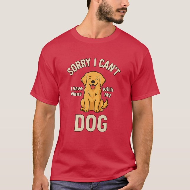 Camiseta Sorry I Can’t I Have Plans With My Dog – Funny Dog (Frente)