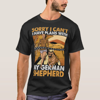 Camiseta Sorry I can t I have plans with my German Shepherd