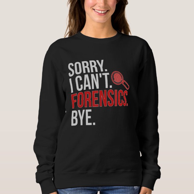 Camiseta Sorry I Can't Forensic Scientist Forensic Science (Frente)