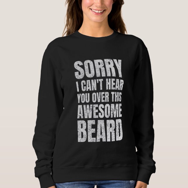 Camiseta Sorry I Can't Hear You Over This Awesome Beard  Me (Frente)