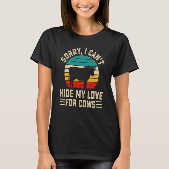 Camiseta Sorry I Can't Hide My Love For Cows (Frente)