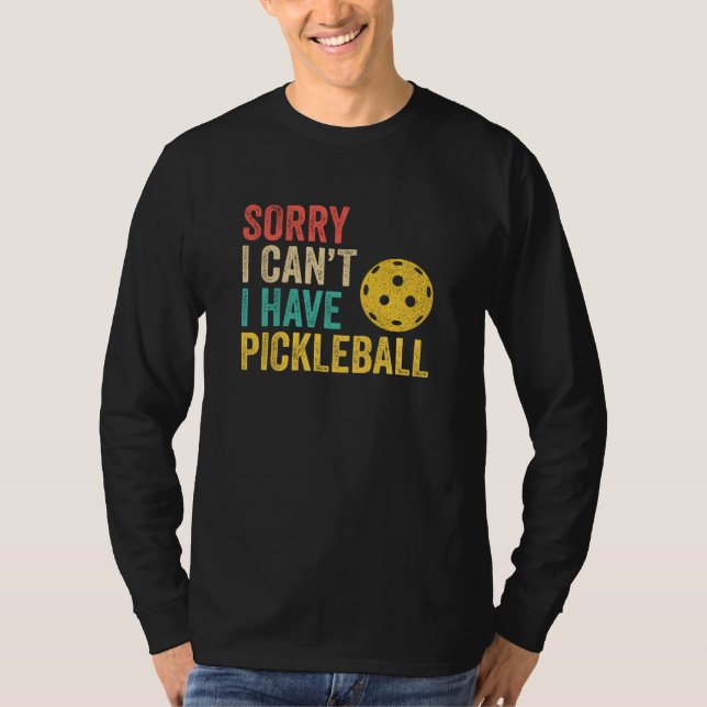 Camiseta Sorry I Can't I Have Pickleball (Frente)