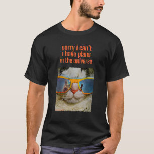 Camiseta Sorry I Can't I Have Plans In The Universe Sarcasm