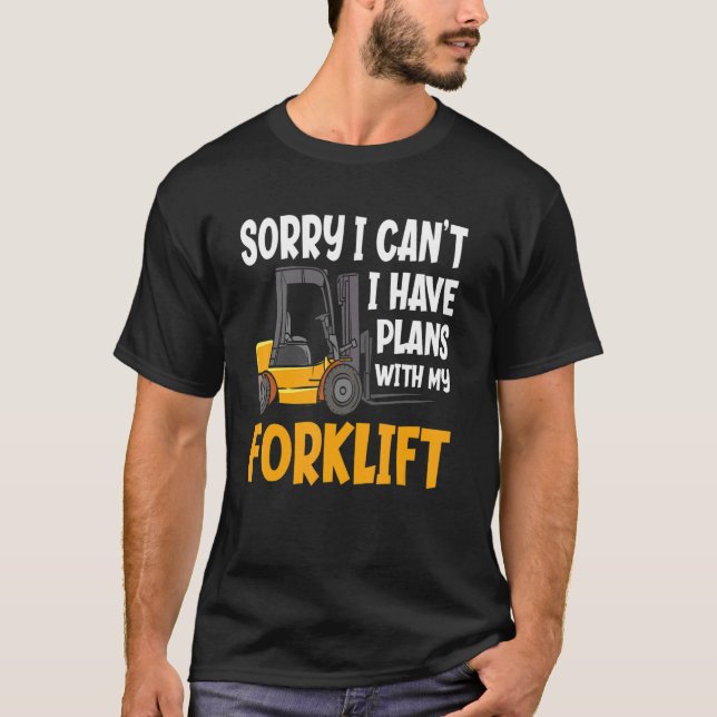 Camiseta Sorry I Can't I Have Plans  Warehouse Forklift Dri (Frente)