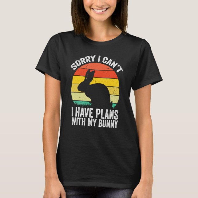 Camiseta Sorry I Can't I Have Plans With My Bunny Easter Da (Frente)