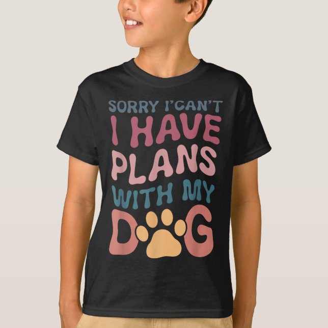 Camiseta Sorry I Can't I Have Plans With My Dog  (Frente)