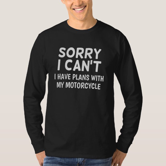 Camiseta Sorry I Can't I Have Plans With My Motorcycle  Bik (Frente)