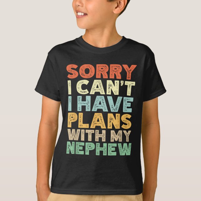 Camiseta Sorry I Can't I Have Plans With My Nephew  (Frente)