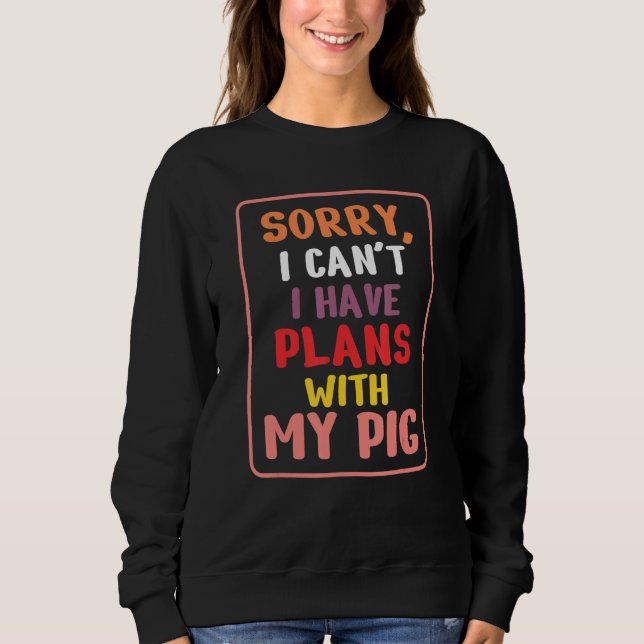 Camiseta Sorry I Can't I Have Plans With My Pig Lover, Farm (Frente)