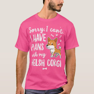 Camiseta Sorry I Cant I Have Plans With My Welsh Corgi