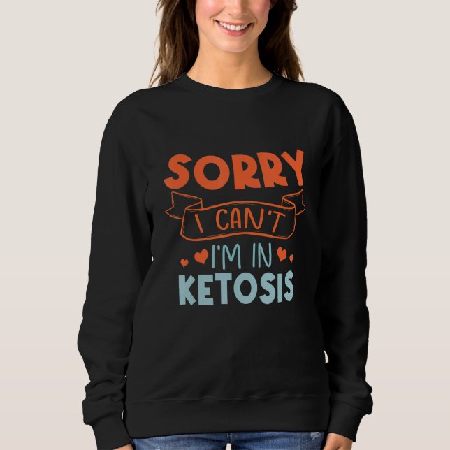 Camiseta Sorry I Can't I'm In Ketosis Funny Keto Lifestyle (Frente)