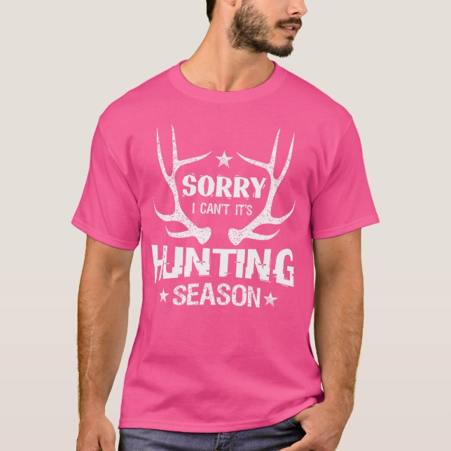 Camiseta Sorry I Can'T It'S Hunting Season Humor Deer Hunti (Frente)