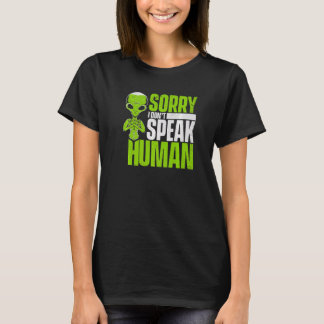 Camiseta Sorry I Don't Speak Human Alien Alien