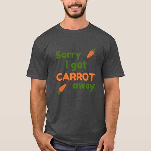 Camiseta Sorry I Got Carrot Away (Frente)