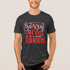 Camiseta Sorry I’m Taken Funny Valentine Relationship Desig