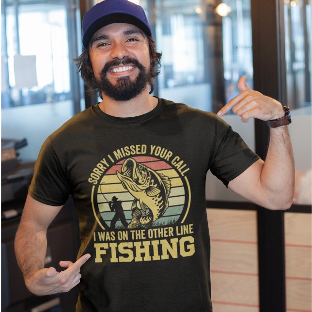 Camiseta Sorry I missed your call I was fishing  (Criador carregado)