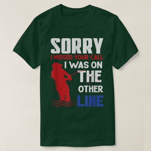 Camiseta Sorry I missed your call I was on the other line   (Frente do Design)