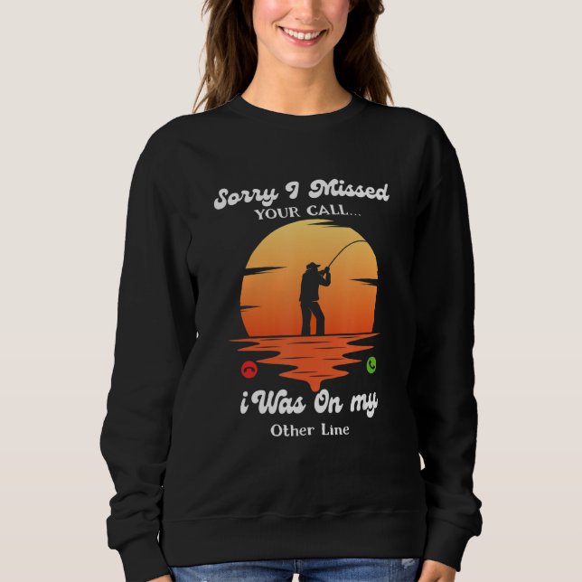 Camiseta Sorry I Missed Your Call Was On Other Line  Fishin (Frente)