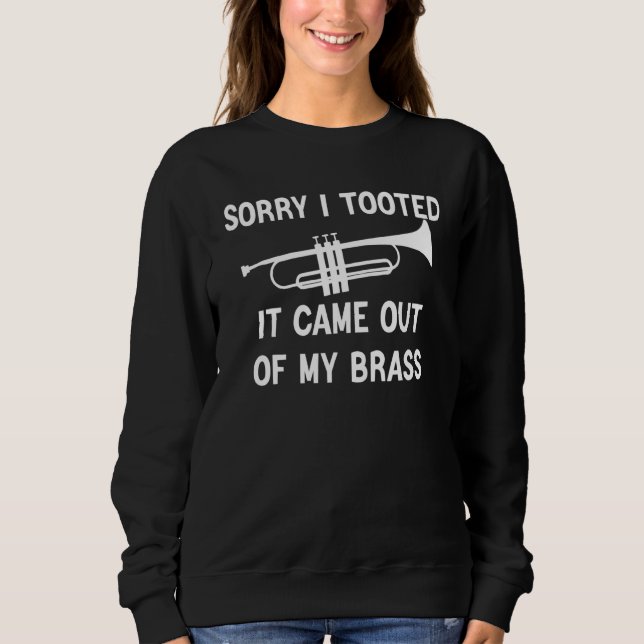 Camiseta Sorry I Tooted It Came Out Of My Brass Funny Trump (Frente)