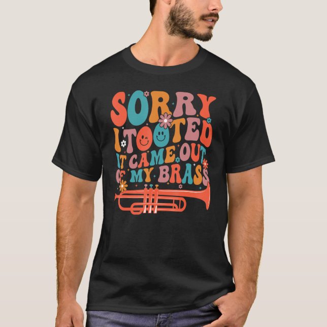 Camiseta Sorry I Tooted It Came Out Of My Brass Funny Trump (Frente)